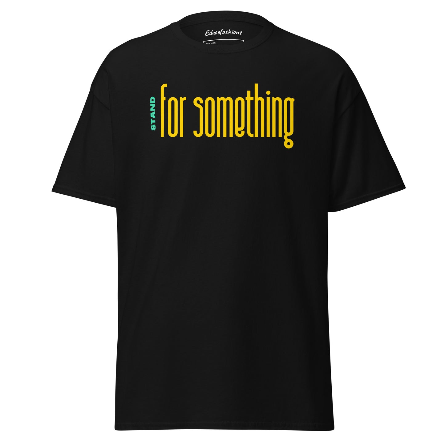 STAND FOR SOMETHING T SHIRT