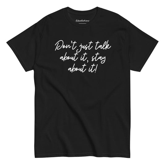 TALK ABOUT IT T-SHIRT