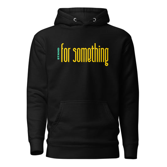 STAND FOR SOMETHING HOODIE